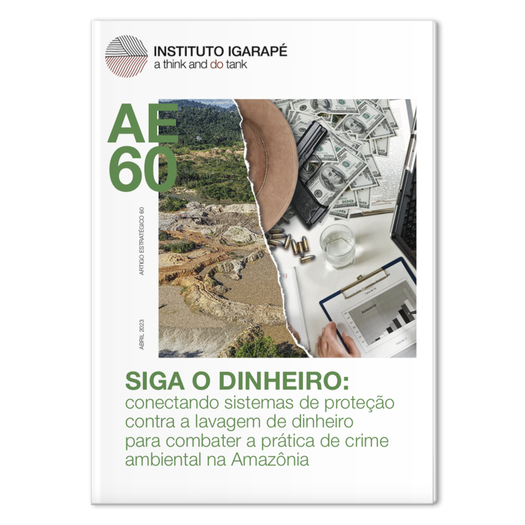 Siga o dinheiro: conectando sistemas de proteção contra a lavagem de dinheiro para combater a prática de crime ambiental na Amazônia