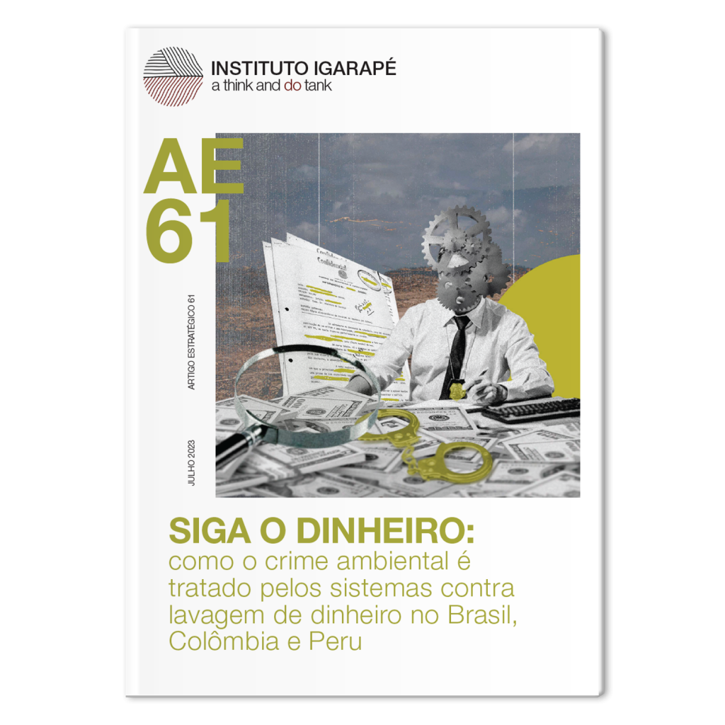 Siga o Dinheiro: como o crime ambiental é tratado pelos sistemas contra lavagem de dinheiro no Brasil, Colômbia e Peru
